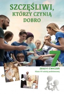 SZCZĘŚLIWI, KTÓRZY CZYNIĄ DOBRO KL.7 ĆWICZENIA