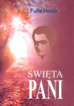 ŚWIĘTA PANI FULLA HORAK 